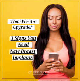Time For An Upgrade? Three Signs You Need New Breast Implants- Dallas, Texas.png__PID:74fed0d6-1939-4cf4-8438-41637554a2e5