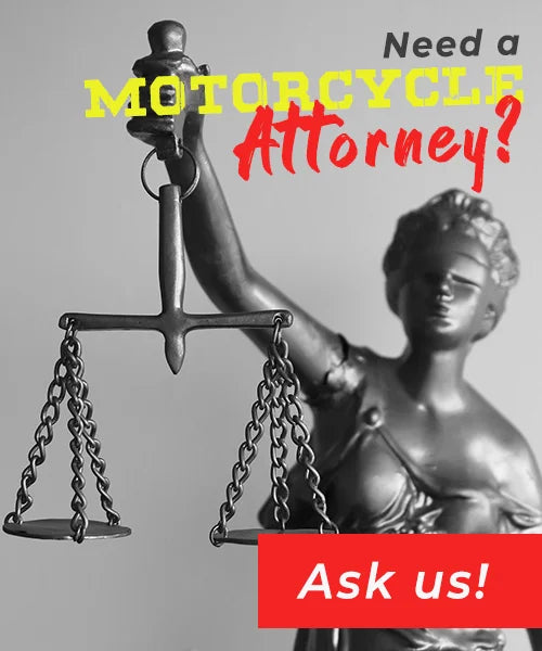 Need a Motorcycle Attorney? Ask us!