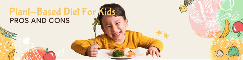 Plant-Based Diet For Kids- Pros and Cons