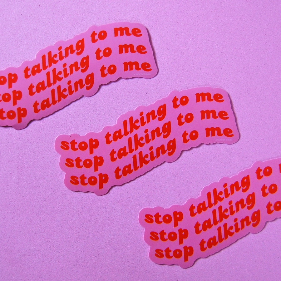 Stop Talking To Me Sticker A Shop Of Things