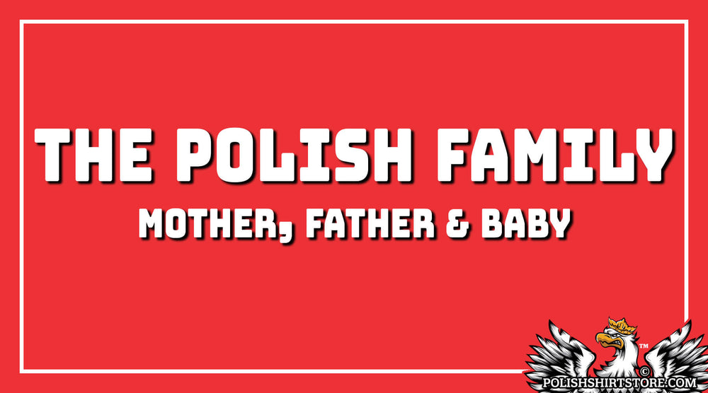 The Polish Family Mother Father Baby 1000x ?v=1629132125