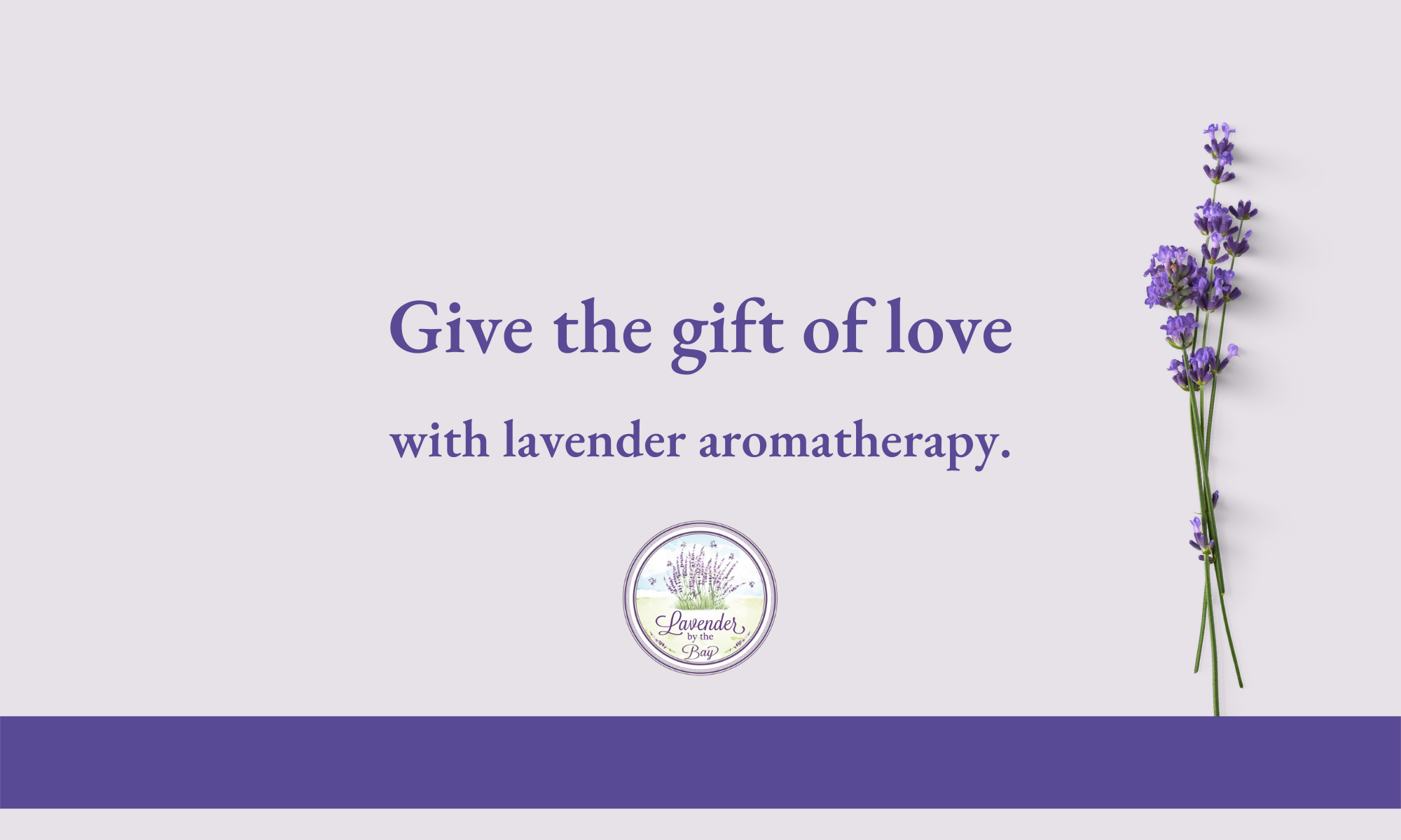 Give the gift of Love with Lavender aromatherapy from Lavender by the Bay