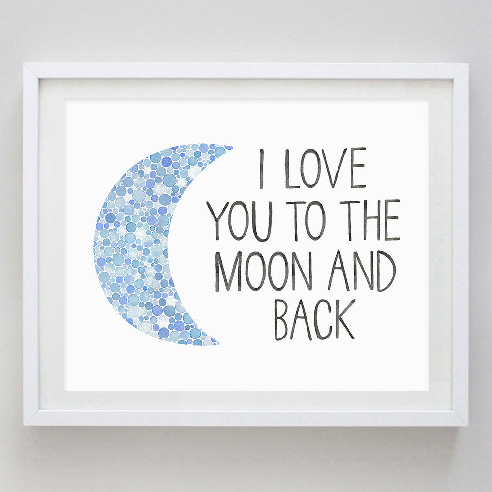 I Love You To The Moon And Back Blue Watercolor Print Carly Rae Studio