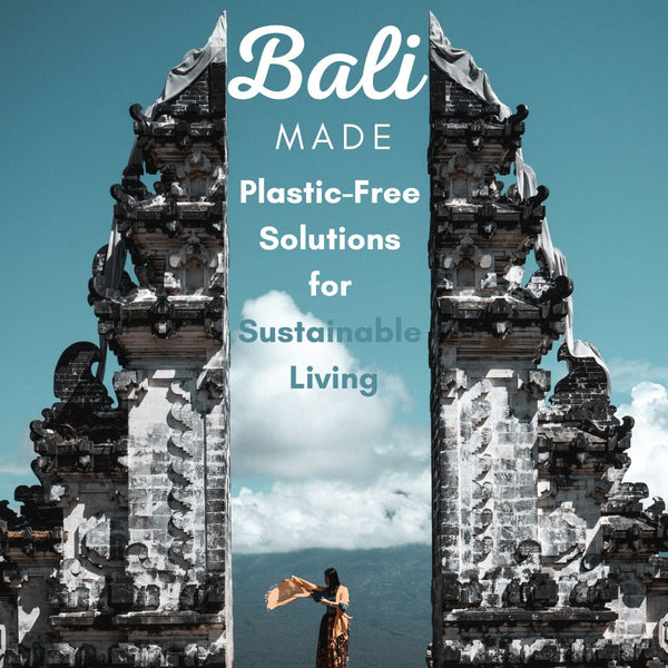bali made plastic-free solutions for sustainable living