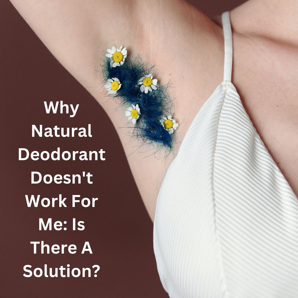 why don't natural deodorants work for me solutions