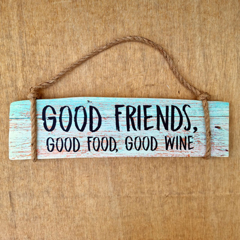 Good Friends, Good Food, Good Wine Hanging Wall Sign