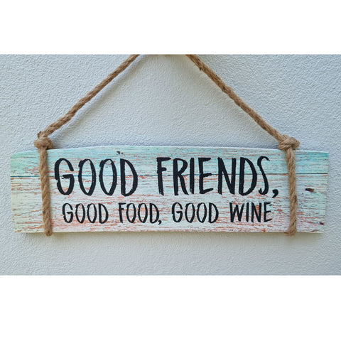 Good Friends, Good Food, Good Wine Hanging Wall Sign