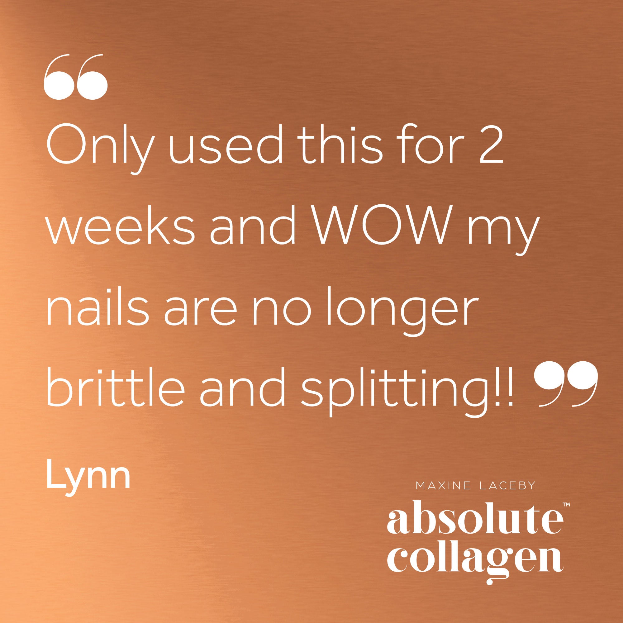 Quote from Lynn describing how Absolute Collagen helped her nails