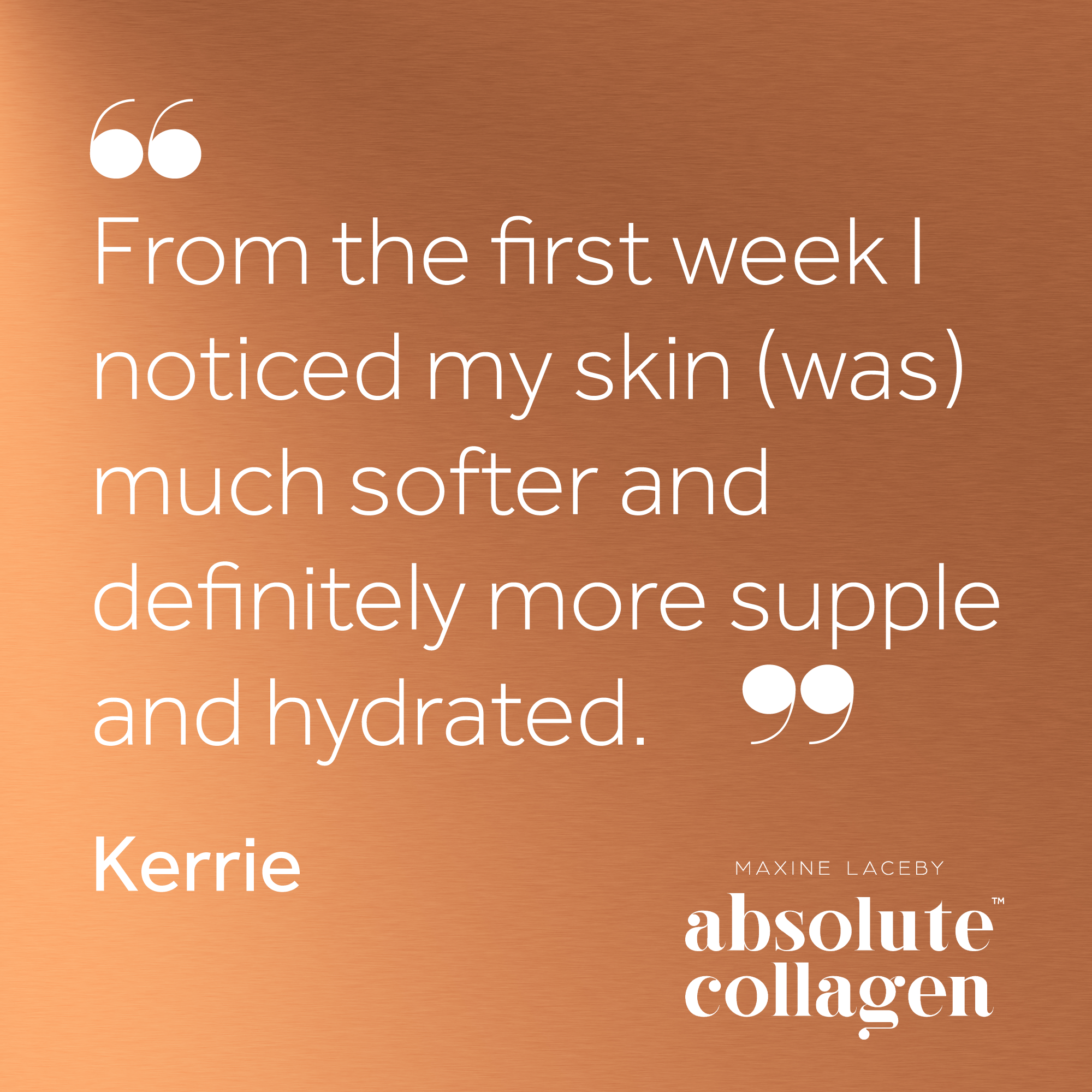 Quote from Kerri describing how Absolut Collagen boosted her skin