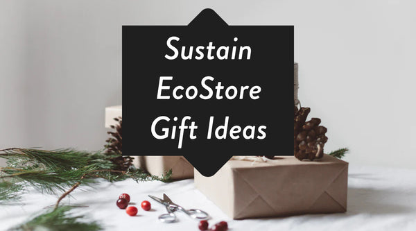 Sustainable gifts ideas with Sustain Eco Store