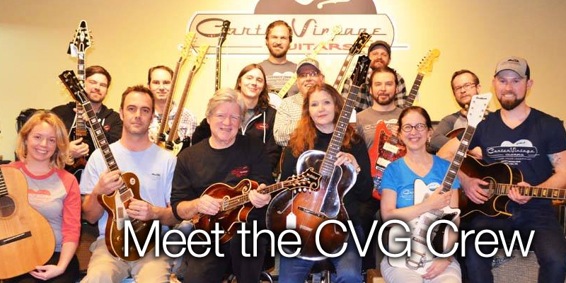 Meet Carter Vintage Guitars Crew