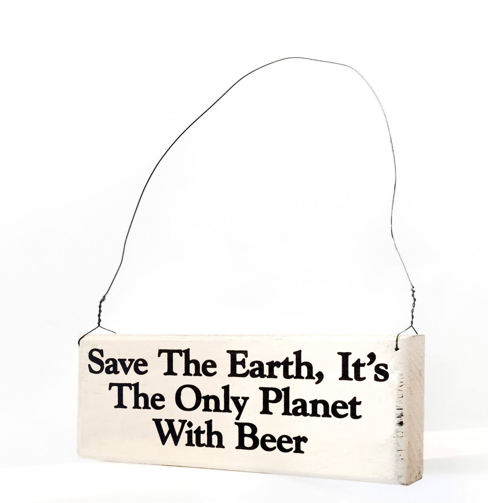 Save the Earth, It's the Only Planet With Beer