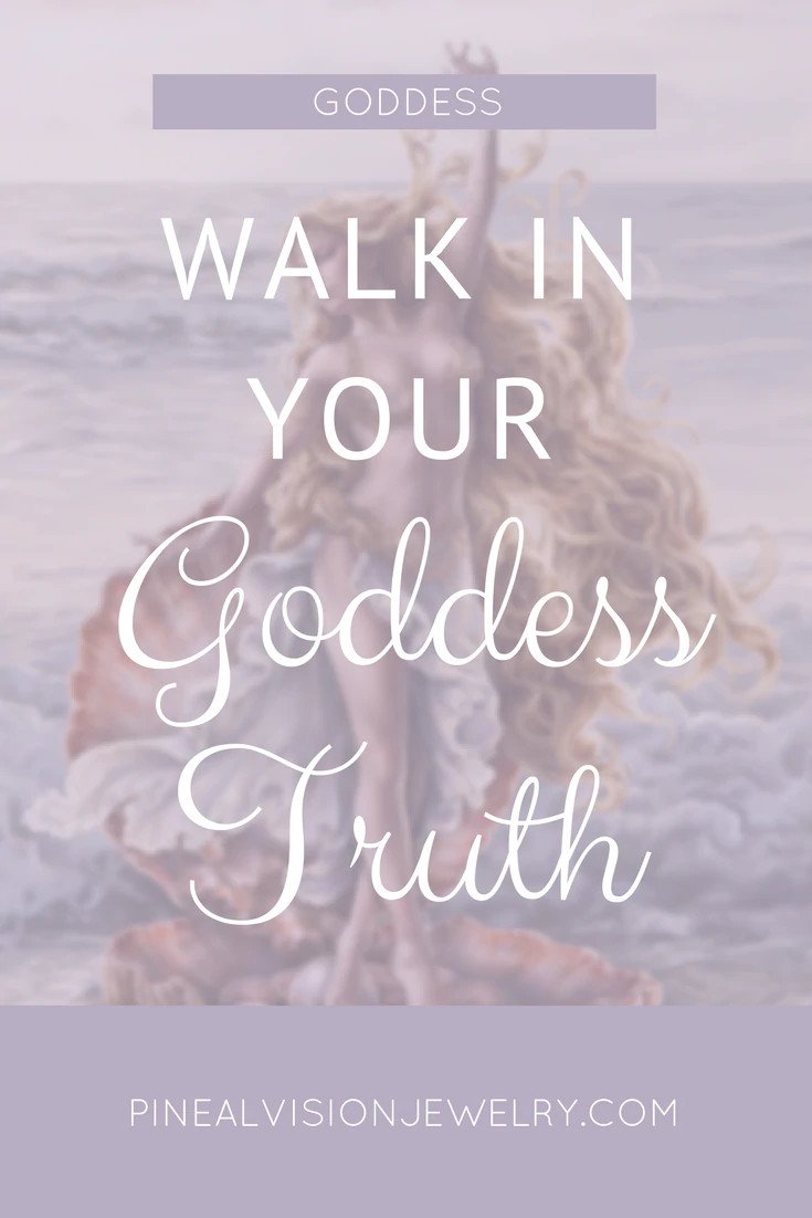 Walk In Your Goddess Truth