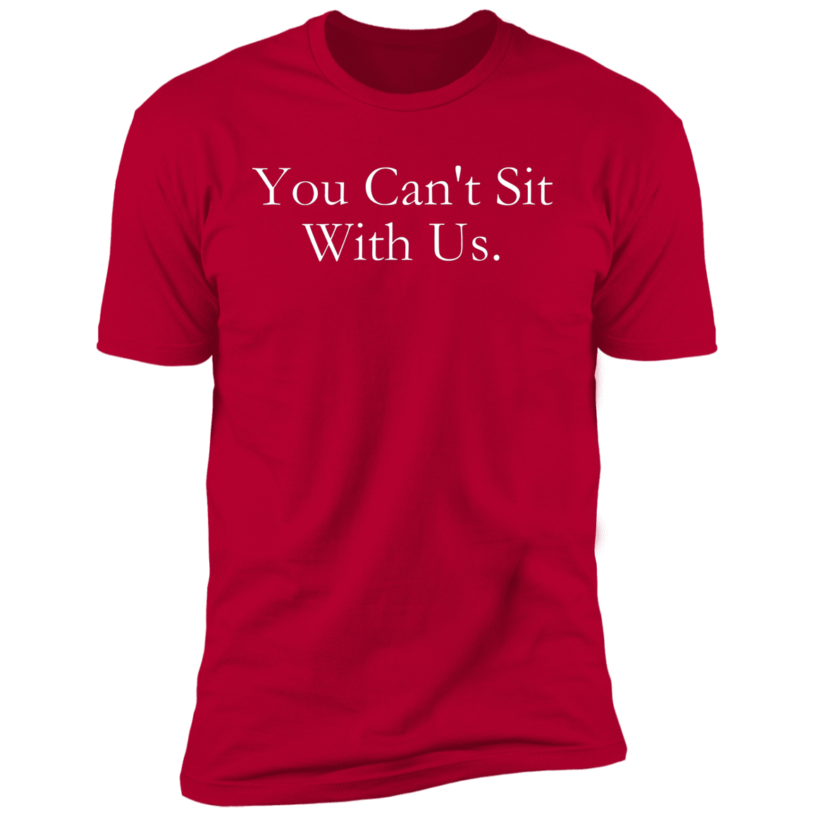 You Can't Sit With Us T-Shirt | Hustler - Lift, Love, Play
