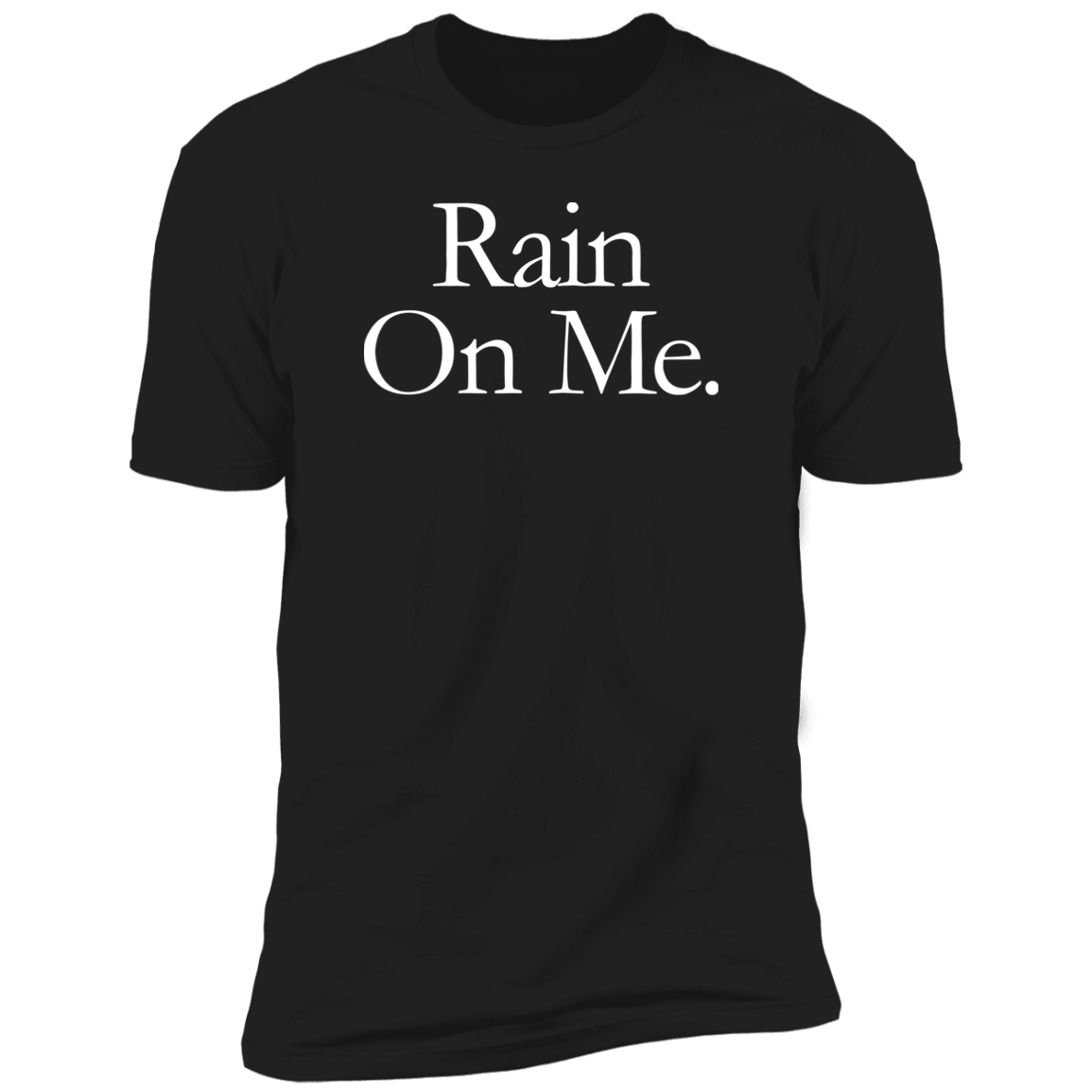 Rain On Me T Shirt Hustler Lift Love Play 