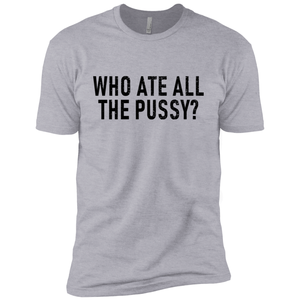 Who Ate All The Pussy Mens Classic Tee