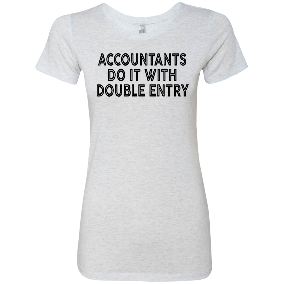 Accountants Do It With Double Entry Women's Classic Tee