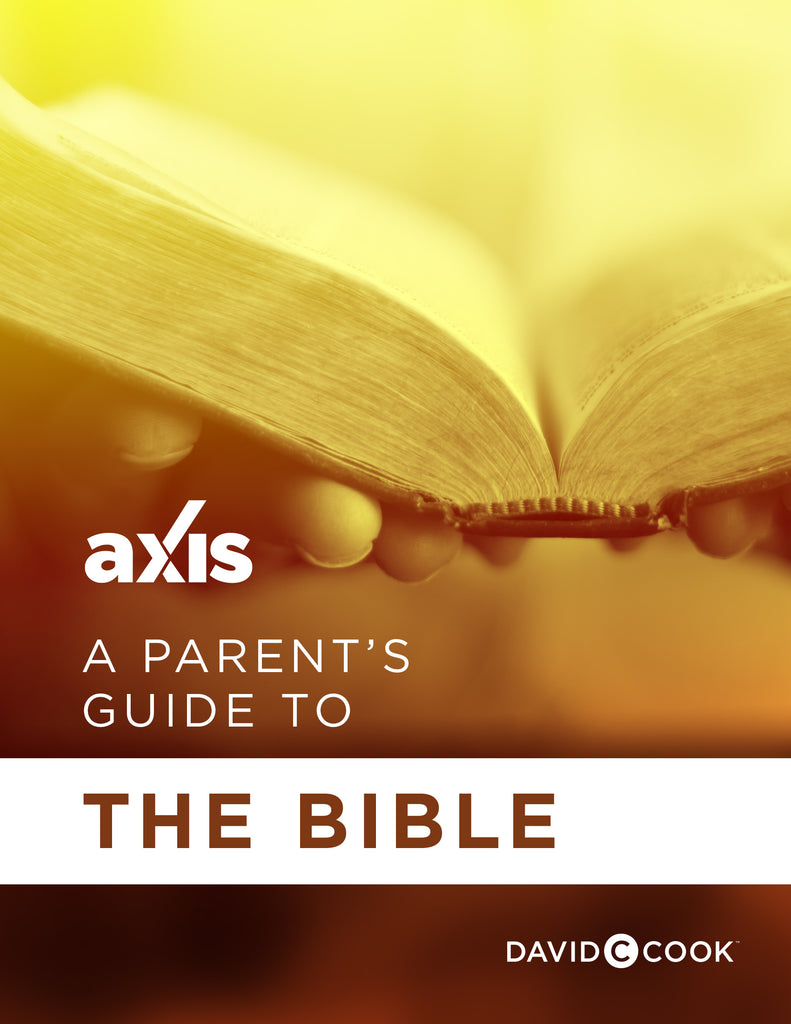 A Parent's Guide To The Bible | Axis Parent's Guide – David C Cook