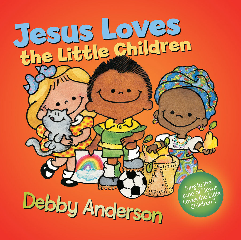 Jesus Loves the Little Children - Debbie Anderson – David C Cook