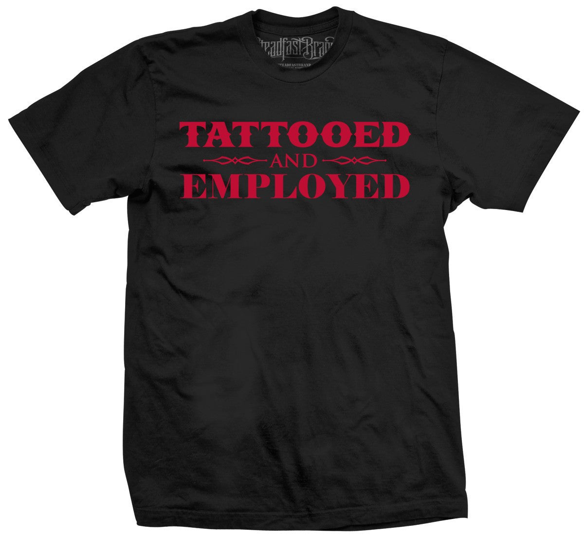 Mens Tattooed And Employed By Steadfast Brand Red Inked Shop