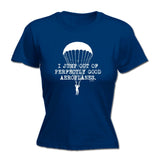 LADIES I JUMP OUT OF PERFECTLY GOOD AEROPLANES - NEW PREMIUM FITTED T-SHIRT