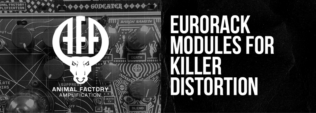 Eurorack Modules for Killer Distortion – Animal Factory Amplification 