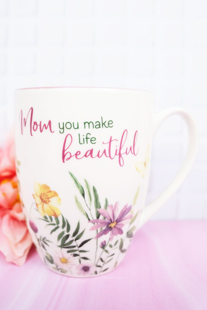 Mom You Make Life Beautiful Floral Garden Ceramic Mug