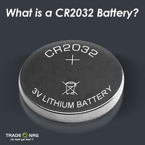 CR2032 Batteries : Specification, Uses, Properties – TradeNRG UK