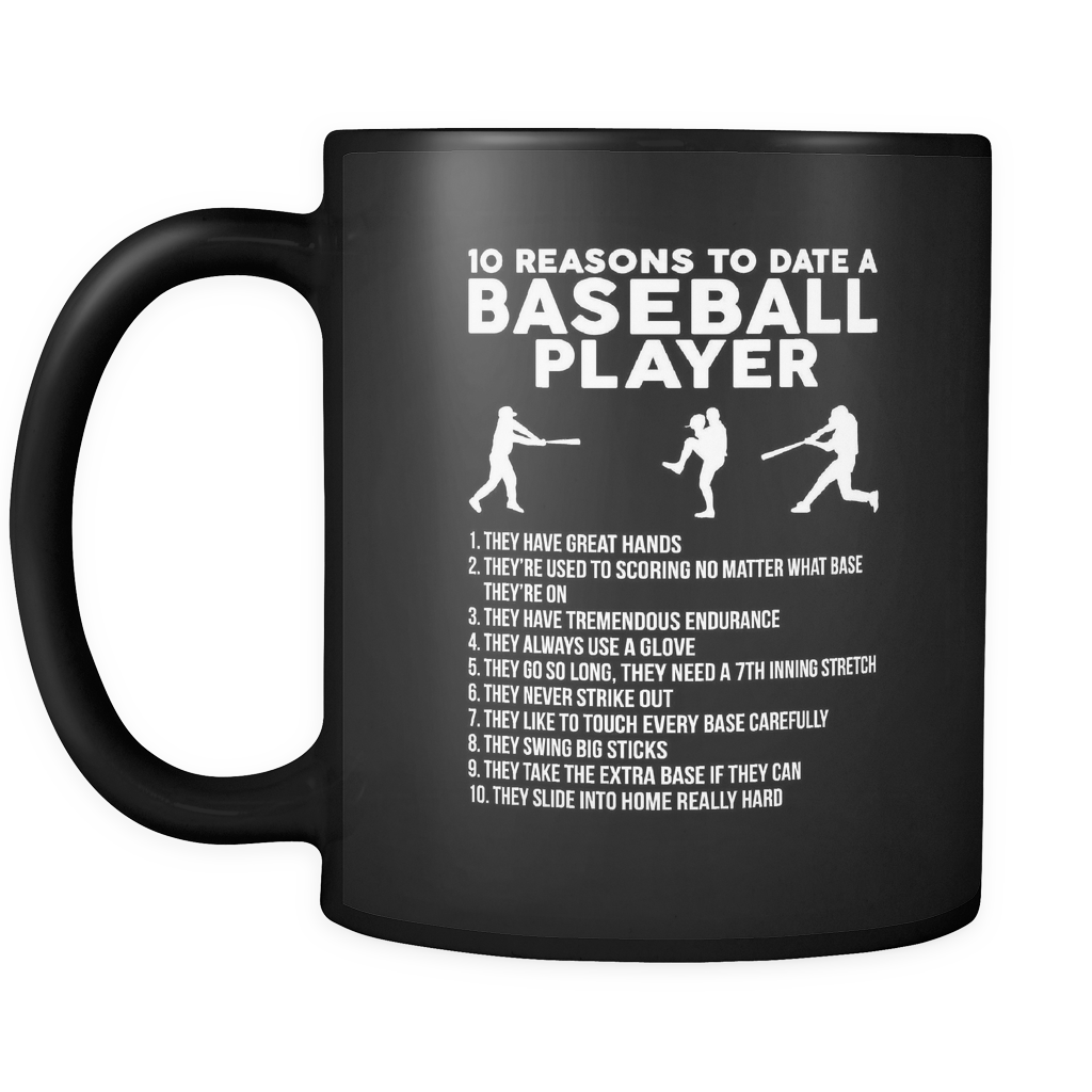 10 Reasons To Date A Baseball Player 11oz Black Mug Mugdom