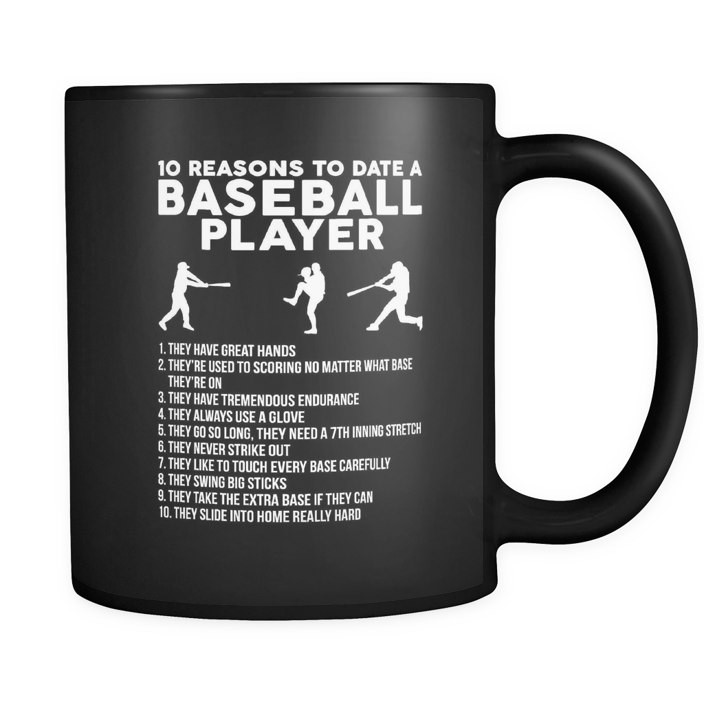 10 Reasons To Date A Baseball Player 11oz Black Mug Mugdom