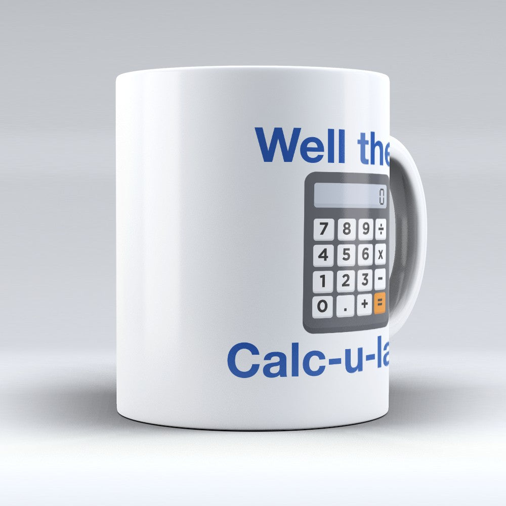 Limited Edition - "Calculater" 11oz Mug