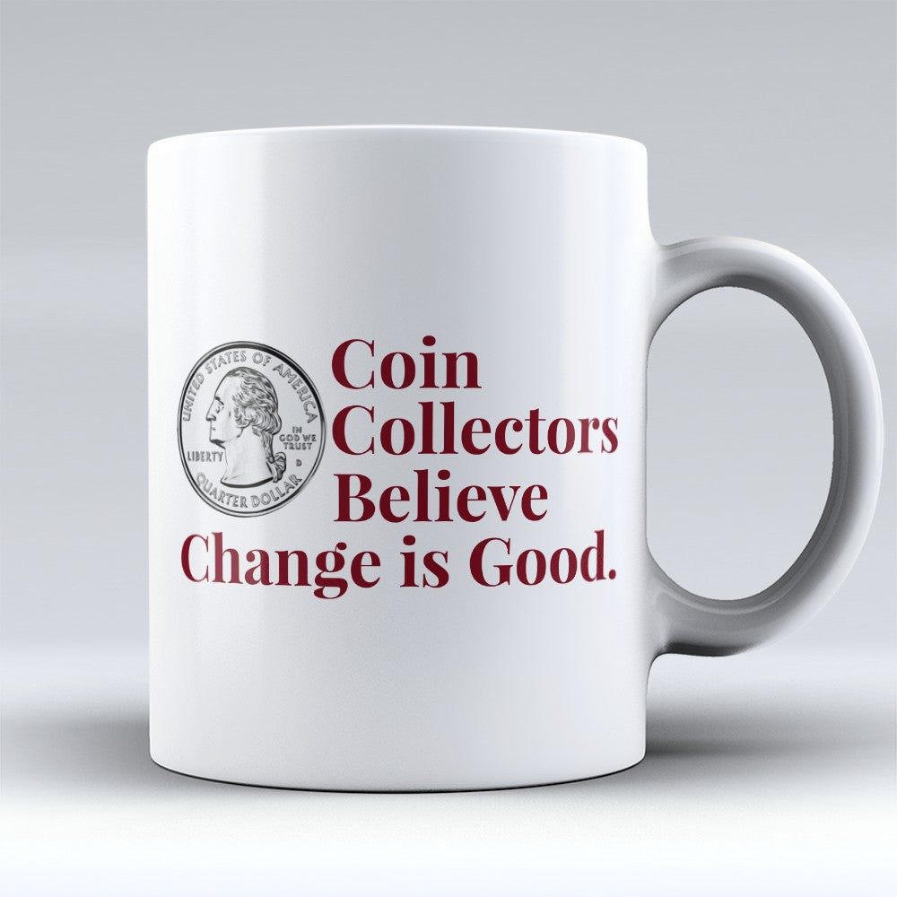 Coin Collecting Mugs | Limited Edition - "Change Is Good" 11oz Mug
