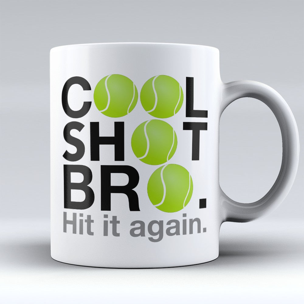 Tennis Mugs | Limited Edition - "Cool Shot Bro" 11oz Mug