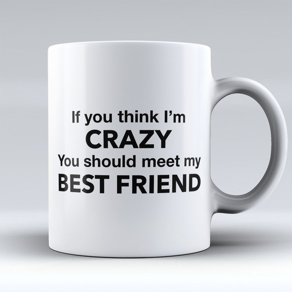 Best Friend Mugs | Limited Edition - "Crazy Bestfriend" 11oz Mug