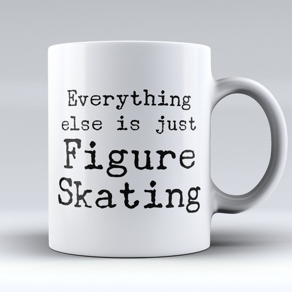 Figure Skating Mugs | Limited Edition - "Everything Else" 11oz Mug