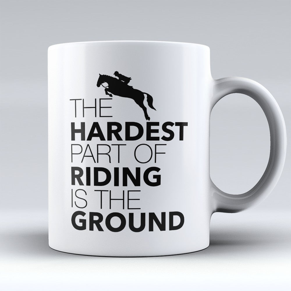 Equestrian Mugs | Limited Edition - "Hardest Part Of Riding" 11oz Mug