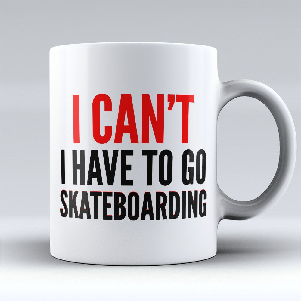 Skateboarding Mugs | Limited Edition - "I Have To Go" 11oz Mug