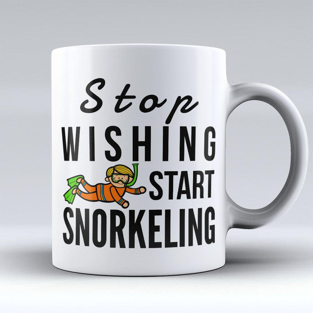 Snorkeling Mugs | Limited Edition - "Stop Wishing" 11oz Mug