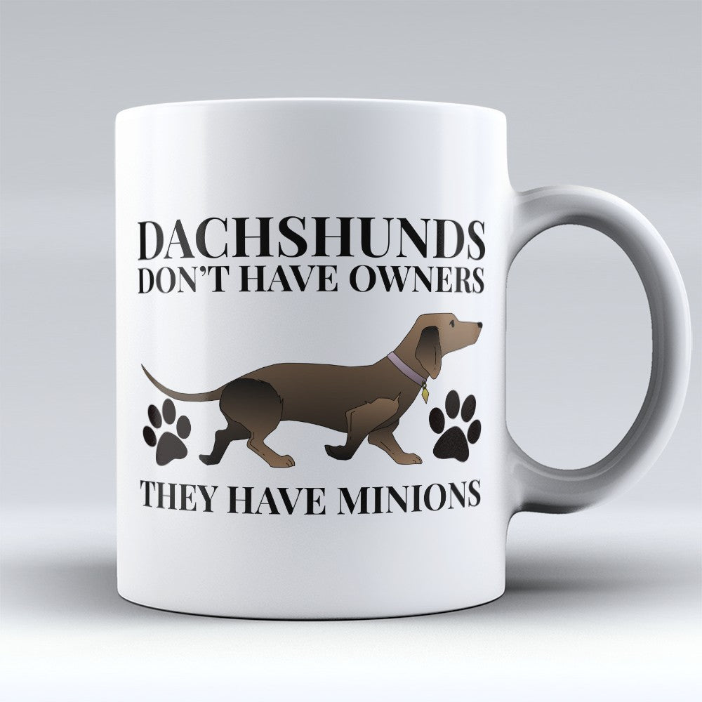 Dachshund Mugs | Limited Edition - "They Have Minions" 11oz Mug