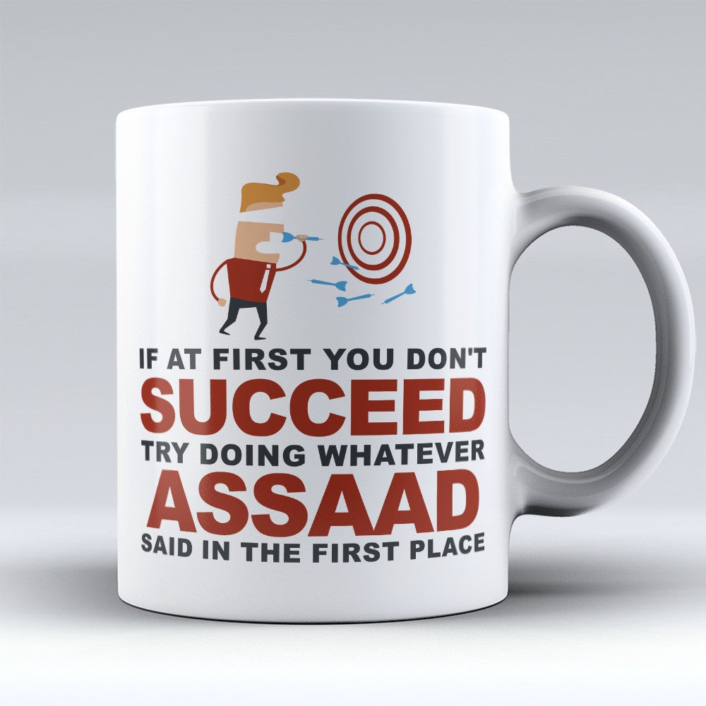 First Name Mugs | Limited Edition -  "Try Doing What Assaad Said" 11oz Mug