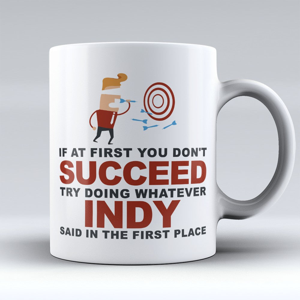 First Name Mugs | Limited Edition - "Try Doing What Indy Said" 11oz Mug