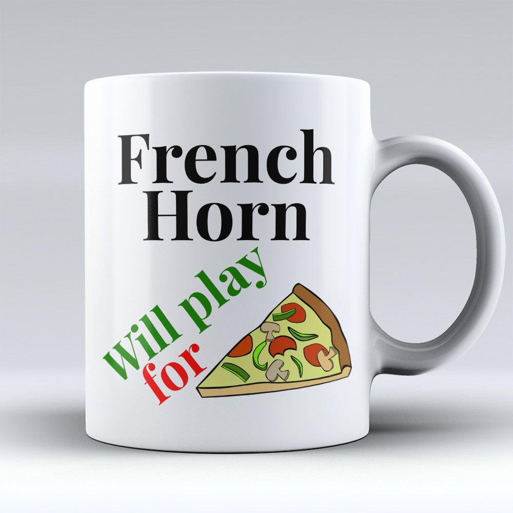 French Horn Mugs | Limited Edition - "Will Play For Pizza" 11oz Mug