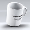 Limited Edition - "Because People Are Idiots - Veterinarians" 11oz Mug