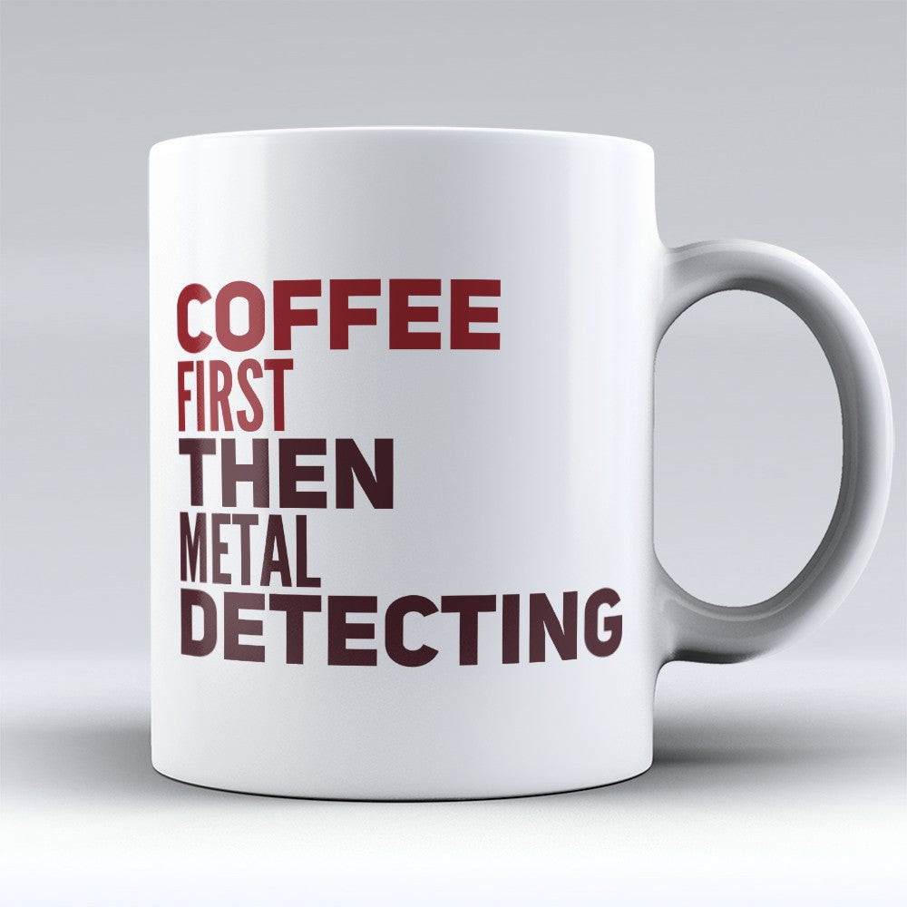 Treasure Hunting Mugs | Limited Edition - "Coffee First" 11oz Mug