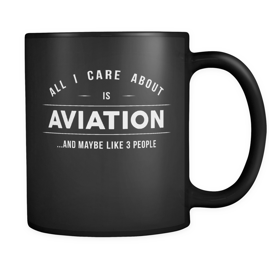 All I Care About is Aviation - 11oz Black Mug | Mugdom