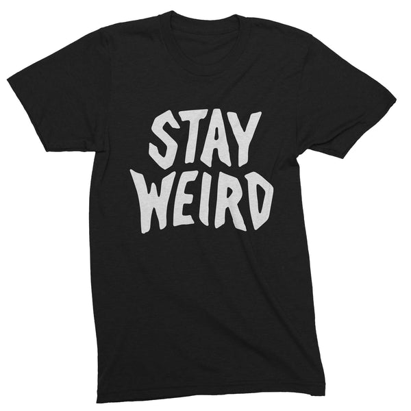 Stay Weird - The Original Darkest Black Shirt – StayHappyStayWeird