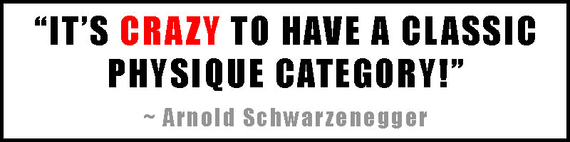 Its Crazy to have a Classic Physique Category - Arnold Schwarzenegger