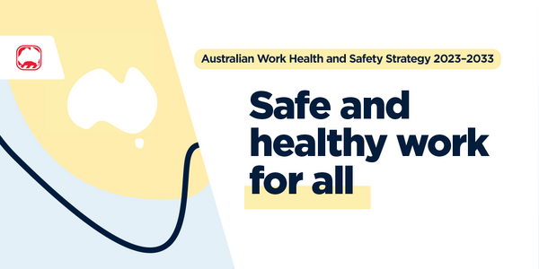 Australian Work Health and Safety Strategy 2023-2033 sets an ambitious national vision to improve workplace health and safety.