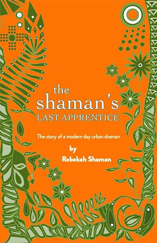 The Shaman's Last Apprentice by Rebekah Shaman