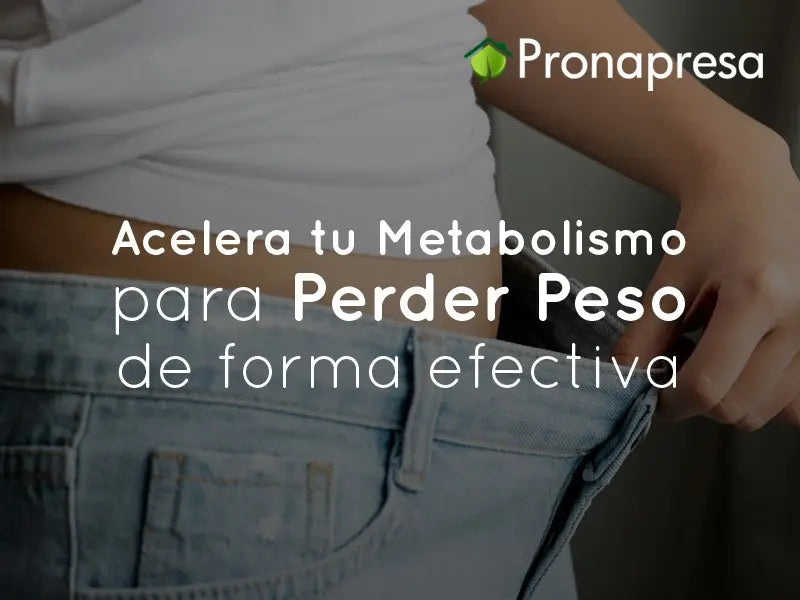 Acelera tu Metabolismo para perder peso de forma efectiva